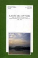 Il fiume e la sua terra. Tutela e gestione del territorio a quarant'anni dall'alluvione del Polesine (1951-1991). Atti del Convegno di studi (Rovigo, settembre 1991) edito da Ist. Veneto di Scienze