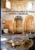 L' edificio battesimale in Italia. Aspetti e problemi edito da Ist. Studi Liguri
