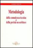 Metodologia della consulenza tecnica e della perizia su scritture di Alberto Bravo edito da Sulla Rotta del Sole