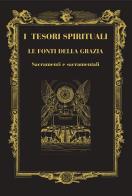 I tesori spirituali. Le fonti della grazia. Sacramenti e sacramentali edito da Centro Librario Sodalitium