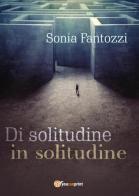 Di solitudine in solitudine di Sonia Fantozzi edito da Youcanprint