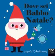 Dove sei Babbo Natale? Ediz. a colori di Ingela P. Arrhenius edito da Ape Junior