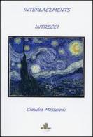 Interlacements-Intrecci di Claudia Messelodi edito da Arcolibri