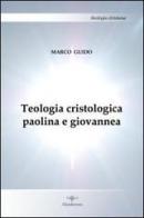 Teologia cristologica paolina e giovannea di Marco Guido edito da Akádemos