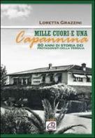 Mille cuori e una capanna. 80 anni di storia dei protagonisti della Versilia di Loretta Grazzini edito da Romano Editore