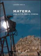 Matera una città per il cinema di Luciano Veglia edito da Edizioni Giannatelli