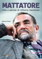Mattatore. Vita e parole di Vittorio Gassman di Roberto Bosio edito da Bradipolibri