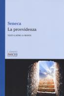 La provvidenza. Testo latino a fronte di Lucio Anneo Seneca edito da Foschi (Santarcangelo)
