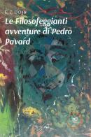 Le filosofeggianti avventure di Pedro Pavard di E. Z. D'Oro edito da Europa Edizioni