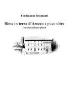 Rime in terra d'Arezzo e poco oltre di Ferdinando Bramanti edito da Youcanprint