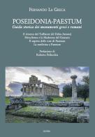 Poseidonia-Paestum. Guida storica dei monumenti greci e romani di Fernando La Greca edito da Licosia