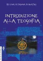 Introduzione alla teosofia di Helena Petrovna Blavatsky edito da Anguana Edizioni