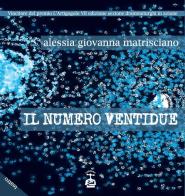 Il numero ventidue di Alessia Giovanna Matrisciano edito da Chi Più Ne Art Edizioni