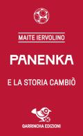 Panenka e la storia cambiò di Maria Teresa Iervolino edito da Garrincha Edizioni