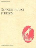 Fortezza di Giovanni Giudici edito da Mondadori