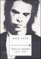 Tutte le canzoni. 1978-2001. Testo inglese a fronte di Nick Cave edito da Mondadori