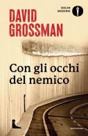 Con gli occhi del nemico. Raccontare la pace in un paese in guerra di David Grossman edito da Mondadori