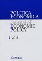 Politica economica-Journal of economic policy (2015) vol.2 edito da Il Mulino