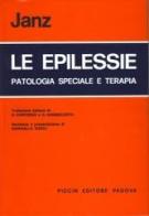 Le epilessie. Patologia speciale e terapia di Dieter Janz edito da Piccin-Nuova Libraria