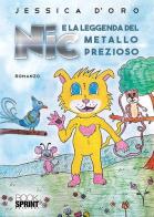 Nic e la leggenda del metallo prezioso di Jessica D'Oro edito da Booksprint