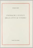 Cronache e statuti della città di Viterbo (rist. anast. 1872) di Ignazio Ciampi edito da Forni