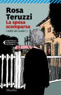 La sposa scomparsa. I delitti del casello vol.1 di Rosa Teruzzi edito da Marsilio