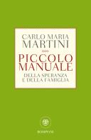 Piccolo manuale della speranza di Carlo Maria Martini edito da Bompiani