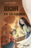 Gioia e il velo di Iside. Ediz. a colori di Laura Novello edito da Mimebù