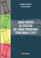 Guida pratica all'utilizzo del Triage Psichiatrico Territoriale (TPT) di Giovanni Spaccapeli, Vincenzo Raucci edito da Youcanprint