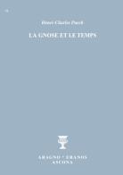 La gnose et le temps di Henri-Charles Puech edito da Aragno Eranos Ascona