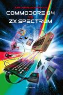 Commodore 64 vs ZX Spectrum di Jurij Gianluca Ricotti edito da Minerva Edizioni (Bologna)