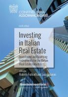 Investing in Italian Real Estate. Investment and financing instruments for the Italian Real Estate Industry di Roberto Fraticelli, Luca Lucaroni edito da libreriauniversitaria.it
