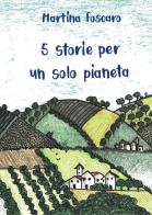 5 storie per un solo pianeta di Martina Foscaro edito da Passione Scrittore selfpublishing