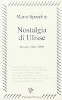 Nostalgia di Ulisse. Poesie (1981-1999) di Mario Specchio edito da Passigli