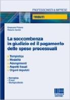 La soccombenza in giudizio ed il pagamento delle spese processuali di Emanuele Pistone, Roberto Santini edito da Maggioli Editore