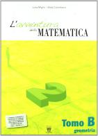 L' avventura della matematica. Tomo B. Con materiali per il docente. Per la Scuola media vol.2 di L. Miglio, A. Colombano edito da Il Capitello