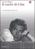 Il sarto di Ulm. Una possibile storia del Pci di Lucio Magri edito da Il Saggiatore