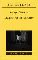 Maigret va dal coroner di Georges Simenon edito da Adelphi