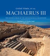 Machaerus III. The Golden Jubilee of the archaeological excavations. Final report on the Herodian Citadel (1968-2018). Ediz. illustrata di Gyozo Vörös edito da TS - Terra Santa