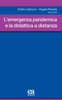 L' emergenza pandemica e la didattica a distanza di Emilio Lastrucci, Angela Pascale edito da Anicia (Roma)