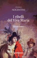 I ribelli del Viva Maria di Stefano Nocentini edito da LuoghInteriori