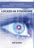 Locked-in syndrome di Gianfranco Lamberti, Elena Antoniono, Francesca Gozzerino edito da Edi. Ermes