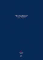 Silent conversation. Olga Perevalova Nicolas Sisto di Olga Perevalova, Oksana Salamatina edito da Gli Ori