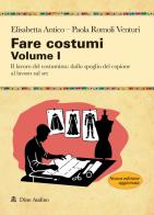 Fare costumi. Nuova ediz. vol. 1 di Elisabetta Antico, Paola Romoli Venturi edito da Audino