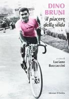 Dino Bruni. Il piacere della sfida di Luciano Boccaccini edito da Il Fiorino