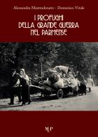 I profughi della grande guerra nel parmense di Alessandra Mastrodonato, Domenico Vitale edito da Monte Università Parma