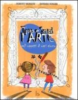 Trova e scopri l'arte negli oggetti di ogni giorno. Ediz. illustrata di Roberto Morgese, Barbara Bongini edito da Il Castoro