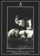 Julia Margaret Cameron, Lewis Carroll e fotografia vittoriana edito da Abscondita