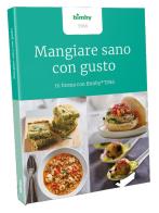 Mangiare sano con gusto. In forma con Bimby TM6 edito da Vorwerk - Divisione Bimby