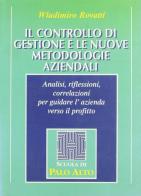 Il controllo di gestione e le nuove metodologie aziendali. Analisi, riflessioni, correlazioni per guidare l'azienda verso il profitto di Wladimiro Rovatti edito da Scuola di Palo Alto